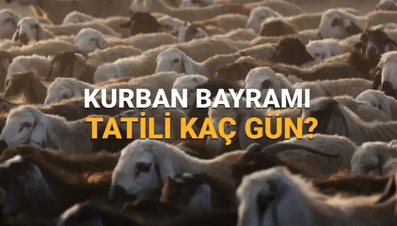 2025 Kurban Bayramı Tatili Tarihleri ve Detayları Açıklandı