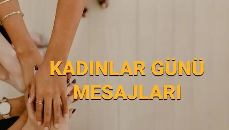 8 Mart Dünya Kadınlar Günü'nde Duygusal ve Güçlü Mesajlar