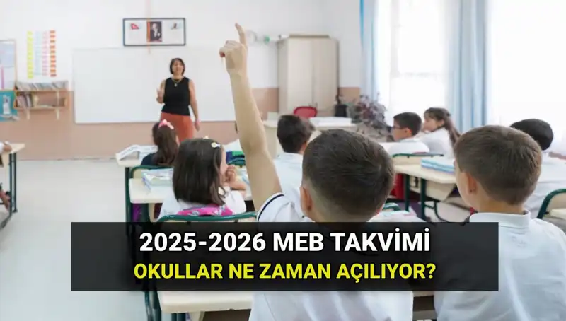 2025-2026 Eğitim Yılı Okul Açılış Tarihleri ve Tatil Programı Açıklandı!