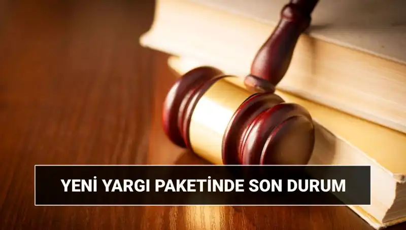 2025 Yılına Hazırlık: Yeni Yargı Paketinin Detayları Neler?