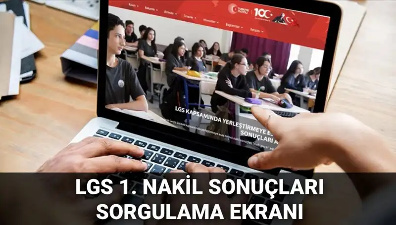 LGS Nakilleri Açıklandı! Sonuçlar ve İkinci Nakil Başvuru Tarihleri