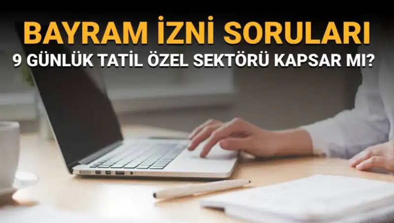 Bayram İzni Sırasında İş Hayatı: İdari İzin ve Özel Sektör Üzerine Her Şey
