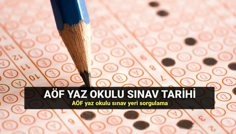 AÖF Yaz Okulu Sınav Yerleri ve Tarihleri Açıklandı: Öğrenciler Dikkat!