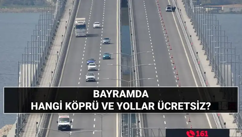 Kurban Bayramı'nda Ücretsiz Olacak Otoyol ve Köprüler Açıklandı!