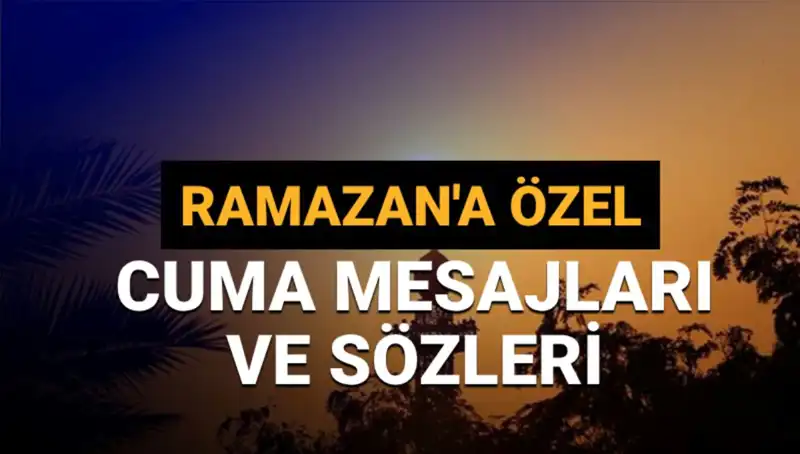 2025 Ramazan Ayında Kullanabileceğiniz En Güzel Cuma Mesajları
