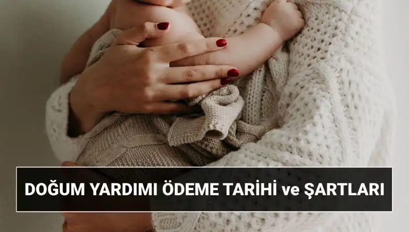 2025 Doğum Yardımı Başvurusu: Şartlar ve Detaylar Nelerdir?