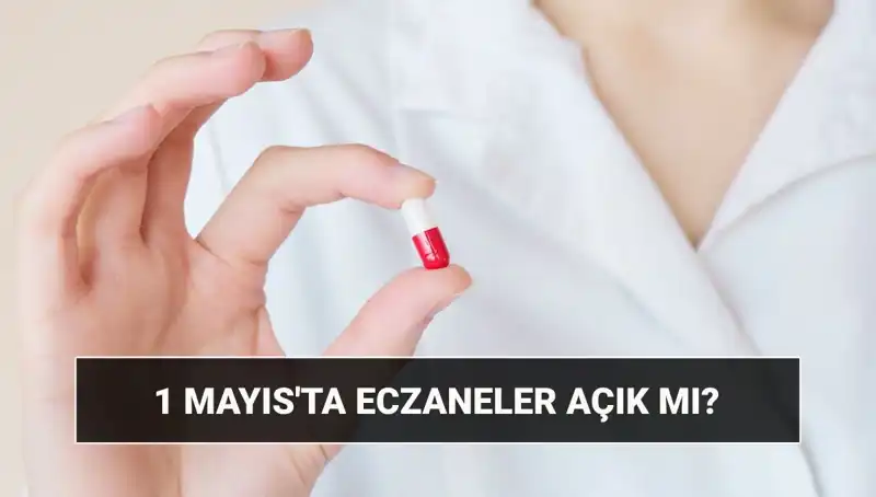 1 Mayıs’ta Eczaneler Açık mı, Kapalı mı? Son Gelişmeler!